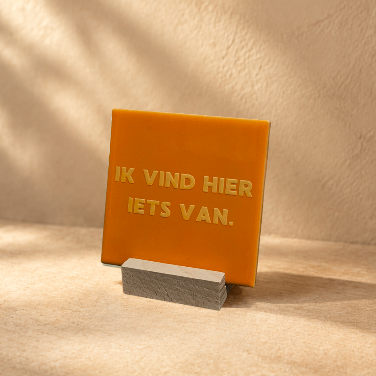 Tegeltje - Ik vind hier iets van (oranje)