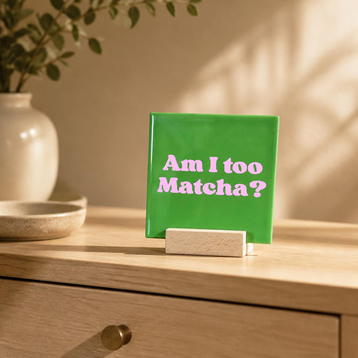 Tegeltje - Am I too Matcha? (groen)