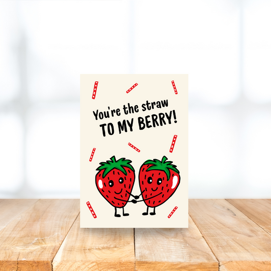 Card - You're the straw to my berry!